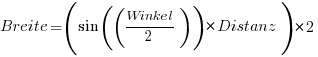 Breite=(sin((Winkel/2))*Distanz)*2