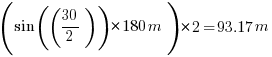 (sin((30/2))*180m)*2= 93.17m